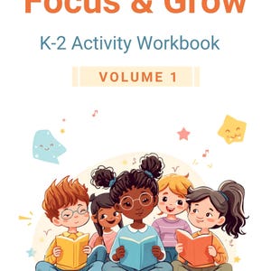 May include: A K-2 activity workbook titled Focus & Grow Volume 1. The cover features an illustration of five children sitting in a circle reading books, surrounded by small colorful stars, a sun, and musical notes on a white background.