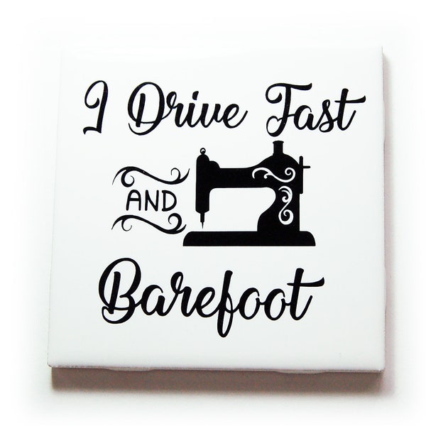 Funny Sewing Sign, I Drive Fast and Barefoot Wall Plaque in Black and White, Home Decor, Gift for quilter or Sewer, Sewing Room (9835)