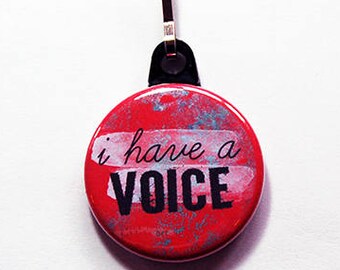 I have a voice, Zipper pull, purse charm, bag charm, Stocking stuffer, speak up, be heard, inspirational, zipper charm, red (7489)