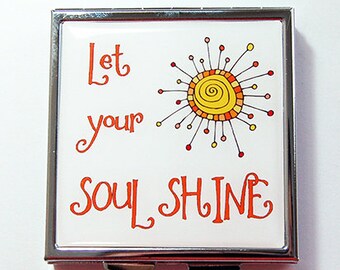 Pill case, Pill box, Pill Case for purse, Inspirational saying, Words of Wisdom, 4 Sections, Square Pill box, Let your soul shine (4283)