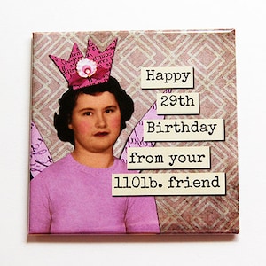 Funny Birthday Magnet, Kitchen Magnet, Fridge magnet, Magnet, Funny Birthday Gift, Humor, Retro, 29th Birthday, Gift for friend (5829)