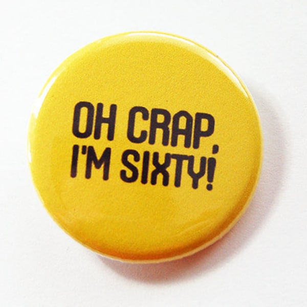 Oh Crap I'm Sixty Birthday Pin, Fun Gift for 60th Birthday (4205)