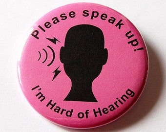 Hard of Hearing, Speak Loudly, Lapel Pin, Hearing Impairment, Please speak up, Can't hear well, Hearing Loss, You pick color (5598)