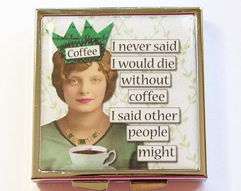 Pill Case, Pill Box, Funny pill box, Funny pill case, Coffee Lover, 4 Sections, Square Pill case, Square Pill box, humor, coffee (4335)