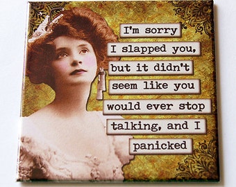 Humorous Magnet, Fridge magnet, Funny Magnet, Humor, Never stop talking, Retro, Kitchen Magnet, magnet, Sassy Women, I slapped you (5691)