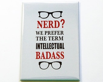 Funny Magnet, Nerd, Intellectual Badass, Large Magnet, ACEO, stocking stuffer, Computer Geek, Geekery, Humor, Gift for geek (4929)