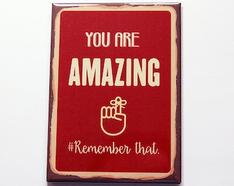 You are Amazing Magnet, Remember, Magnet, ACEO, Motivational Magnet, Inspirational, Remember you are amazing, Locker Magnet (7188)