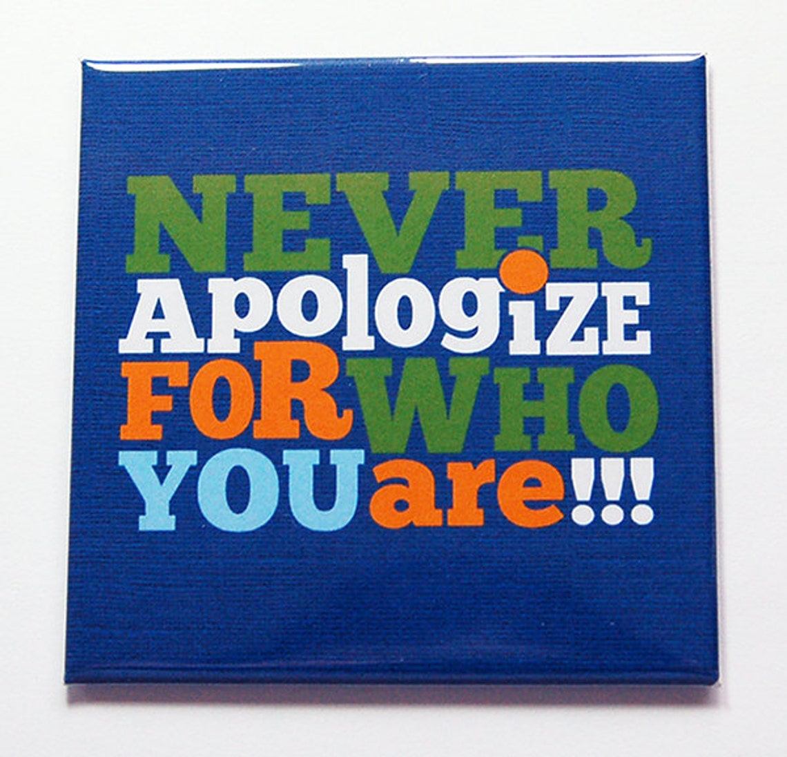 Never Apologize for Who You Are Happiness Fridge