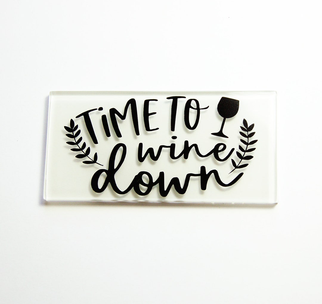 Time to Wine Down Glass Fridge Gift for Oenophile