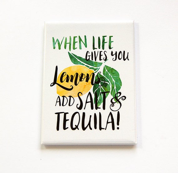 When Life Gives you Lemons Novelty Fridge Magnet Tequila 