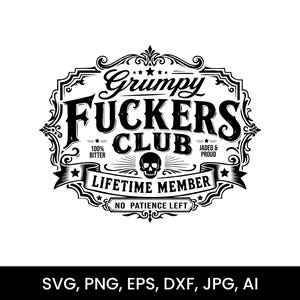 May include: A black and white graphic design featuring the text Grumpy FUCKERS CLUB, 100% BITTER, JADED & PROUD, LIFETIME MEMBER, and NO PATIENCE LEFT. The design includes a central skull icon, stars, and ornate decorative filigree borders.