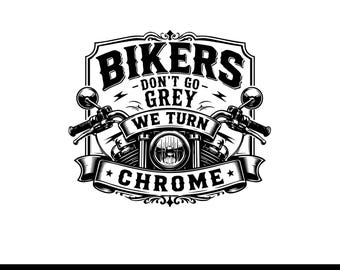 Bikers Don't Go Grey We Turn Chrome SVG, Funny Biker SVG, Motorcycle SVG, Biker Life svg, Vintage Motorcycle Shirt svg, Cricut Cut File