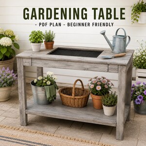 May include: A gray wooden gardening table with a rectangular black inset tray on top. The text GARDENING TABLE - PDF PLAN - BEGINNER FRIENDLY is displayed above. The table features a lower shelf holding a metal bucket, a wicker basket, and potted plants.