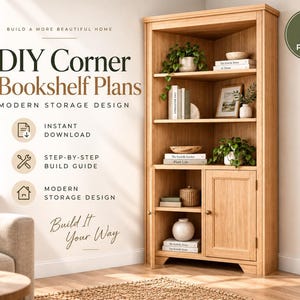 May include: A light wood corner bookshelf with three open shelves and a lower cabinet section with a door. Text on the image reads: BUILD A MORE BEAUTIFUL HOME, DIY Corner Bookshelf Plans, MODERN STORAGE DESIGN, INSTANT DOWNLOAD, STEP-BY-STEP BUILD GUIDE, Build It Your Way.