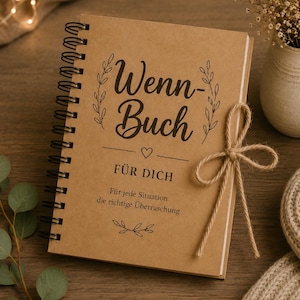 Könnte beinhalten: Ein spiralgebundenes Notizbuch aus Kraftpapier mit dem deutschen Text "Wenn-Buch" und dekorativen floralen Elementen. Das Notizbuch ist mit Bindfaden gebunden und enthält den Text "Für Dich" und "Für jede Situation die richtige Überraschung".