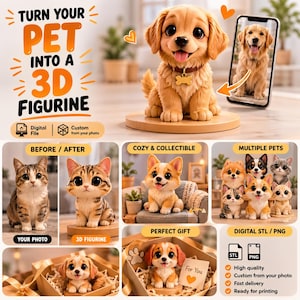 May include: A promotional image showcasing custom 3D figurines of pets. The image features a golden retriever figurine, examples of cat and dog figurines, and text that reads "Turn Your Pet Into a 3D Figurine." The image also includes the text "Digital File" and "Custom from your photo."