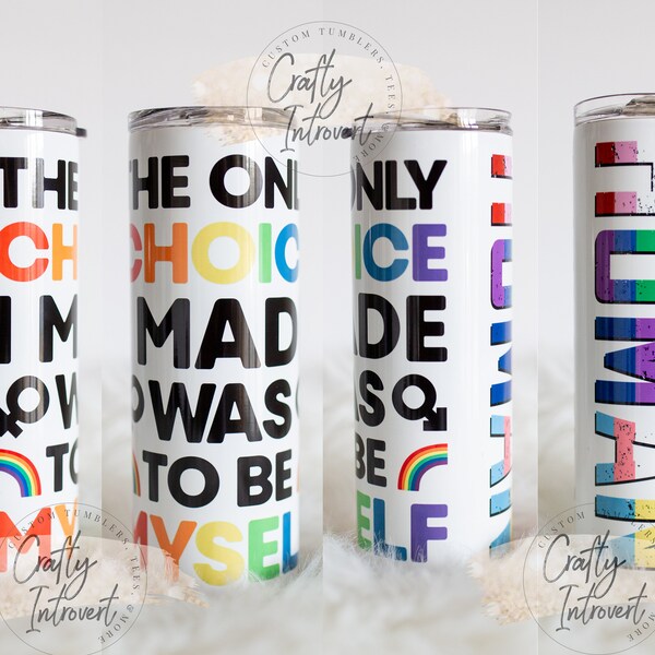 The Only Choice I made was to be Myself | Human | Love is love | Pride | 20oz Sublimation Tumbler | Epoxy Free