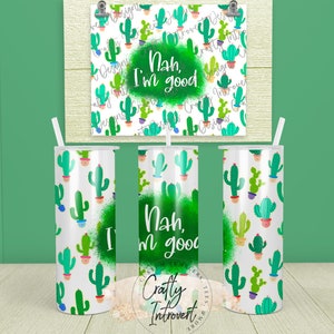 Nee, ik ben goed Cactus PNG | Sublimatie digitaal bestand voor 20oz tuimelaars | Tuimelaar Wrap | Sarcastisch | Geen knuffelaar | Geen fysiek item