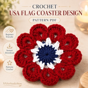 May include: A crochet coaster featuring a central dark blue circle surrounded by a ring of white pointed petals and an outer layer of ten large red rounded petals. The text reads CROCHET USA FLAG COASTER DESIGN PATTERN PDF, Beginner Friendly, Instant Download, Patriotic Crochet, and NNArtStudioStore.