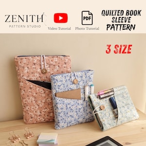 May include: Three quilted fabric book sleeves in pink, blue, and light green, each featuring a floral pattern, a front pocket, and a button closure with an elastic loop. The text reads Zenith Pattern Studio, Video Tutorial, Photo Tutorial, Quilted Book Sleeve Pattern, and 3 Size.