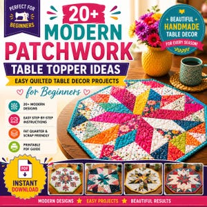 May include: A digital guide titled 20+ Modern Patchwork Table Topper Ideas featuring a colorful octagonal quilted table topper with a star pattern, alongside four smaller thumbnail images of similar quilted projects and instructional icons.