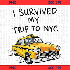 May include: A yellow taxi cab illustration with a black and white checkered stripe along the side, featuring a smiling face in the driver seat and the black text I SURVIVED MY TRIP TO NYC positioned above the vehicle on a white background.