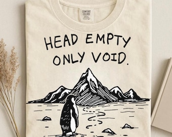 Head Empty Only Void Penguin Shirt, Existential Meme Graphic Tee, Minimalist Comfort Colors Top