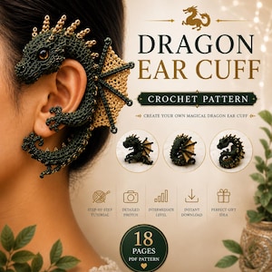 May include: A dark green and tan crocheted dragon ear cuff with a textured body, spikes, and wings. The image includes text: DRAGON EAR CUFF CROCHET PATTERN, 18 PAGES PDF PATTERN, and icons for step-by-step tutorial, photos, level, download, and gift.