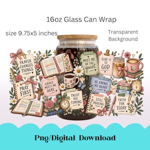 May include: A 16oz glass can wrap design measuring 9.75x5 inches with a transparent background. The graphic features open books, coffee mugs, a candle, and notes with text including Prayer Changes Things, Pray First, and Trust His Timing.