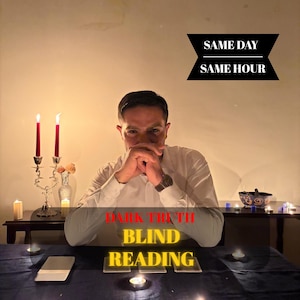 May include: A person sits at a table with candles and a deck of cards. The text "DARK TRUTH BLIND READING" is displayed. Above the person, the text "SAME DAY SAME HOUR" is displayed in a black banner.
