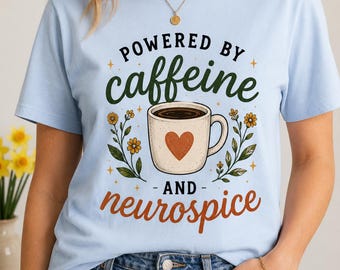 Powered by Caffeine and Neurospice Shirt, Funny ADHD Tee, Neurodivergent T-Shirt, Coffee Lover Gift, Neurospicy Graphic Tee, Cute Floral Top