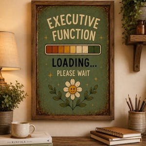 Executive Function Loading Poster,  ADHD Poster for Women, Executive Function Wall Art, Neurodivergent Office Decor