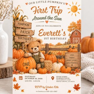 May include: A birthday invitation card featuring a teddy bear in overalls sitting among pumpkins and hay bales. The text reads Our Little Pumpkin's First Trip Around the Sun, Everett's 1st Birthday, Saturday October 18, 2026, and Sunny Acres Pumpkin Patch.