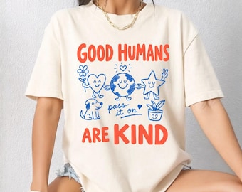 Good Humans Are Kind Comfort Colors® T-shirt, grappig vriendelijkheid empathiecadeau, positief grafisch T-shirt, inspirerend vriendelijkheids-T-shirt, cadeau voor haar