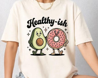 Healthy-ish Donut Avocado Comfort Colors® T-Shirt, Funny Nutritionist Gift, Healthy Foods Diet Graphic Tee, RN Wellness Shirt
