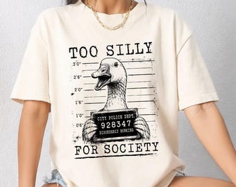 Too Silly For Society Comfort Colors®-shirt, meme-shirt grappige gans, losgeslagen humorshirt, donkere humor dierlijke grafische T-shirt, grappig shirt cadeau