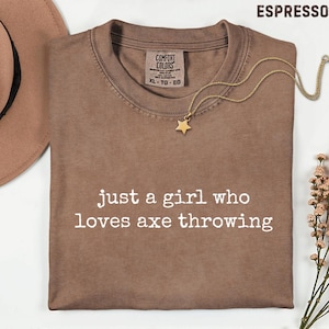 Just A Girl Who Loves Axe Throwing Comfort Colors® T-Shirt, Axe Thrower Gift, Hatchet Competition Graphic Tee, Gift For Mom