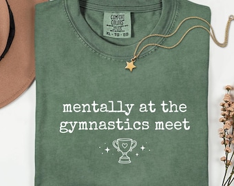 Comfort Colors® Mentally At The Gymnastics Meet-shirt grappig gymnastiekshirt gymnastiekcadeau voor meisjes gymnastiekliefhebber T-shirt gymnastiekteam