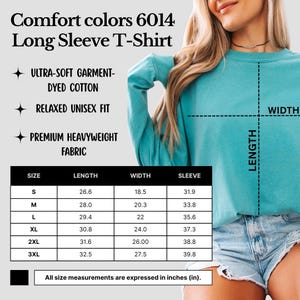 May include: A turquoise Comfort Colors 6014 long-sleeve T-shirt. The image includes a size chart with measurements in inches for length, width, and sleeve. The shirt features ultra-soft garment-dyed cotton, a relaxed unisex fit, and premium heavyweight fabric.