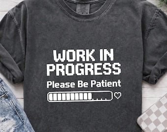 Work in Progress Funny Sarcastic Comfort Colors® T-Shirt, Office Humor Gift, Introvert Mood Graphic Tee, Funny sarcastic home office work