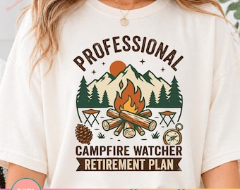 Professional Campfire Watcher PNG, Funny Retirement Plan Shirt Design, Camping Retiree Graphic Tee