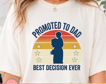 Promoted To Dad PNG, Best Decision Ever Shirt Design, Funny New Dad Father’s Day Graphic Tee