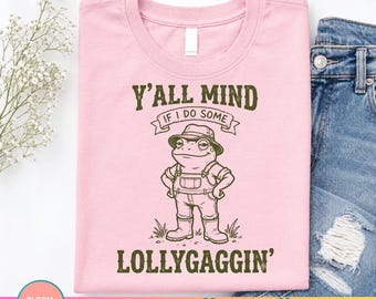 Y'all Mind If I Do Some Lollygaggin PNG, Funny Frog Shirt Design, Southern Humor Graphic, Cottagecore Frog Sublimation