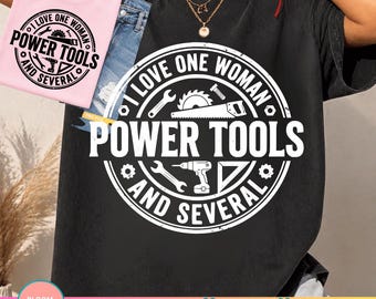 I Love One Woman And Several Power Tools PNG, Funny Handyman Shirt Design, Carpenter Gift, Woodworking Graphic