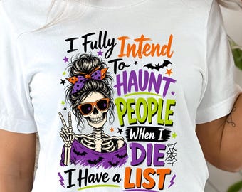 I Fully Intend to Haunt People Halloween Shirt 2026, Funny Skeleton Shirt, Spooky Sarcastic Halloween Tee, Skeleton Mom Graphic T-Shirt