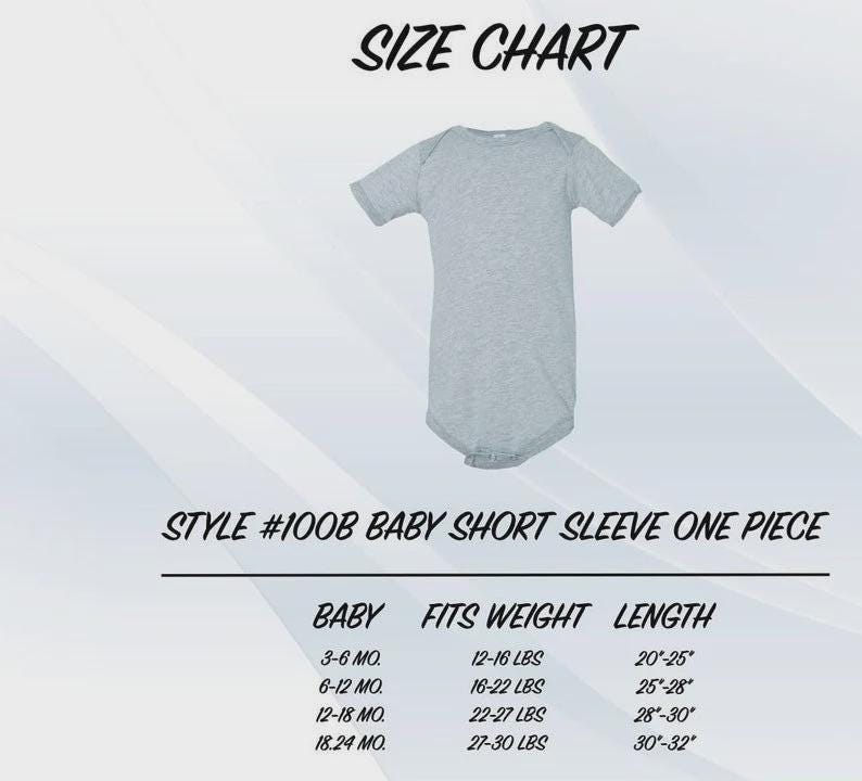 May include: A light gray short-sleeve baby bodysuit displayed above a size chart titled SIZE CHART and STYLE #100B BABY SHORT SLEEVE ONE PIECE. The chart lists baby sizes from 3-6 months to 18-24 months with corresponding weights in lbs and lengths in inches.