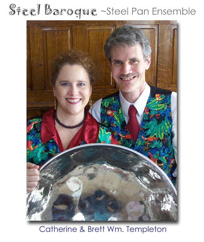 May include: A man and woman wearing colorful vests with tropical prints are holding a large silver steel pan drum. The text "Steel Baroque - Steel Pan Ensemble" is at the top of the image. The text "Catherine & Brett Wm. Templeton" is at the bottom of the image.