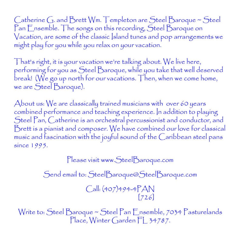 May include: A blue and white text-based flyer for Steel Baroque, a steel pan ensemble. The flyer includes contact information, including a website, email address, phone number, and physical address. The flyer also includes a brief description of the ensemble and their music.