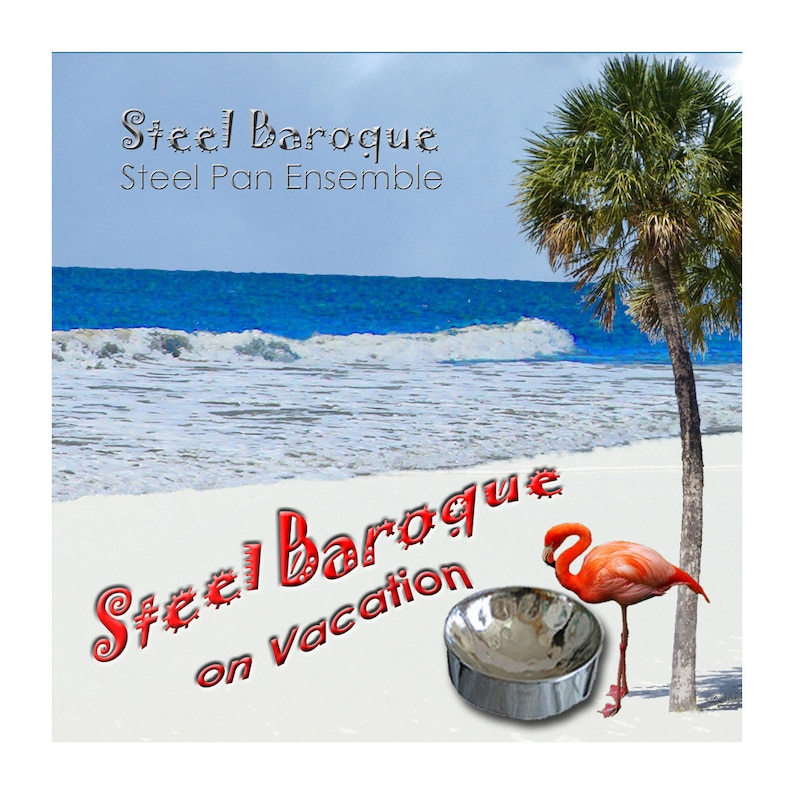 May include: A red and white illustration of "Steel Baroque on Vacation" with a steel pan drum and a pink flamingo on a beach with a palm tree and blue ocean in the background.