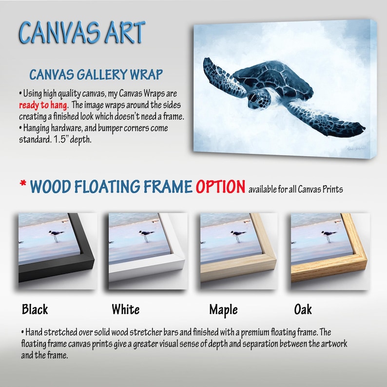 May include: Canvas art featuring a sea turtle swimming in blue tones. The gallery wrap has a 1.5 inch depth. Wood floating frame options are available in black, white, maple, and oak finishes, providing a finished look with a separation between the artwork and the frame.